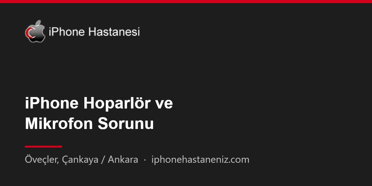 iPhone Hoparlör ve Mikrofon Sorunu