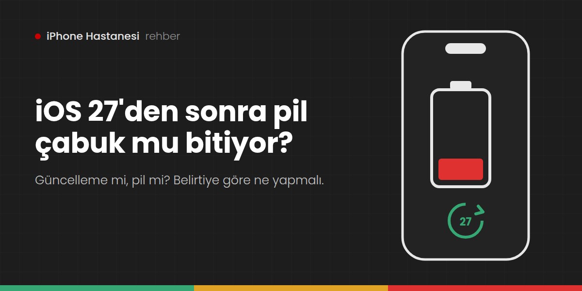 iOS 27'den Sonra Pil Çabuk Bitiyor: Güncelleme mi, Pil mi?