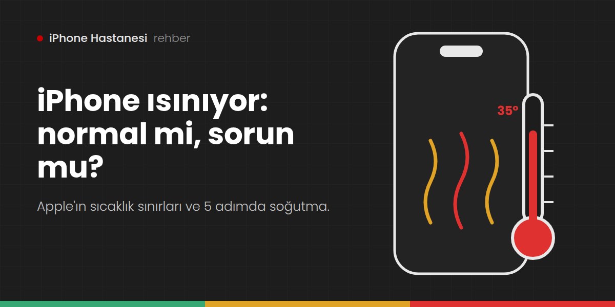 iPhone Isınıyor: Ne Zaman Normal, Ne Zaman Sorun?